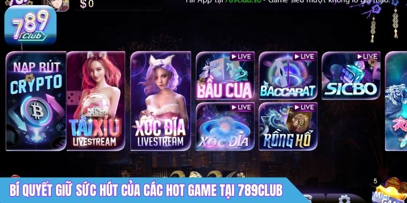 Bí quyết giữ sức hút của các hot game tại 789Club
