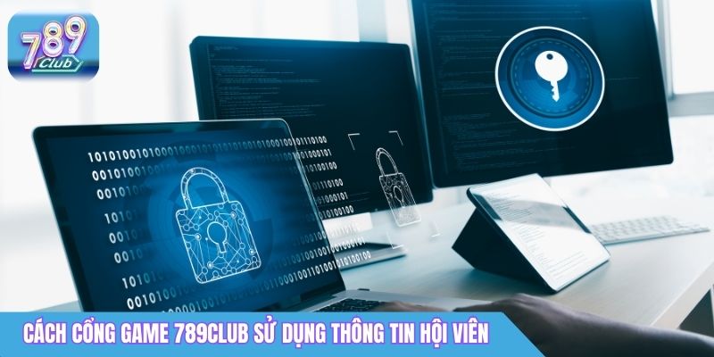 Chính Sách Bảo Mật 789Club - Cam Kết Bảo Vệ Mọi Thông Tin 3 Cách cổng game 789Club sử dụng thông tin hội viên