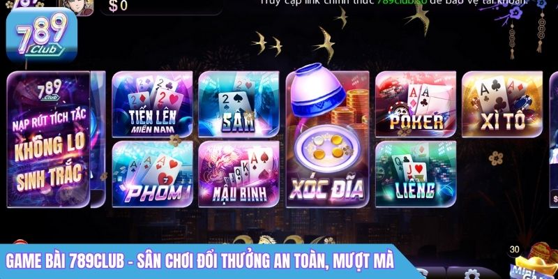 Game bài 789Club - Sân chơi đổi thưởng an toàn, mượt mà