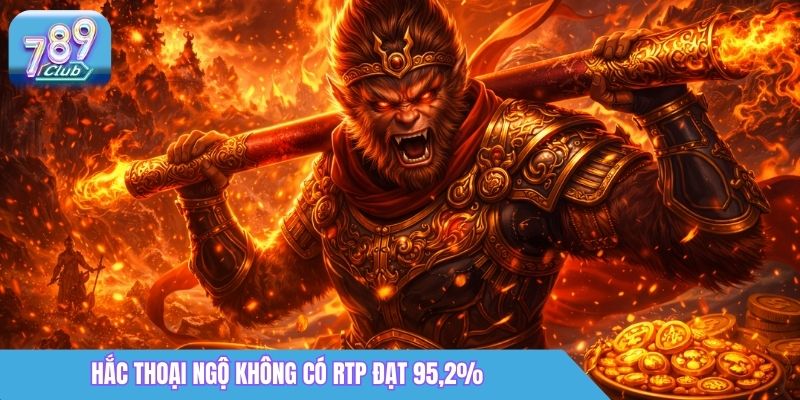 Cổng Game Nổ Hũ 789Club - Jackpot Lớn, Nhận Thưởng Liền Tay 4 Hắc Thoại Ngộ Không có RTP đạt 95,2%