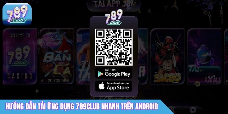 Tải App 789Club Bản Chuẩn - Trải Nghiệm Game Mượt Mà 1 Hướng dẫn tải ứng dụng 789Club nhanh trên Android