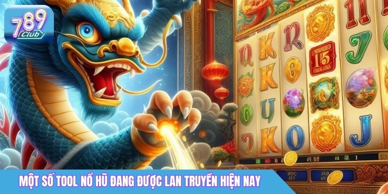 Tool Nổ Hũ - Phân Tích Cơ Chế Hoạt Động Và Rủi Ro Thực Tế 5 Một số tool nổ hũ đang được lan truyền hiện nay