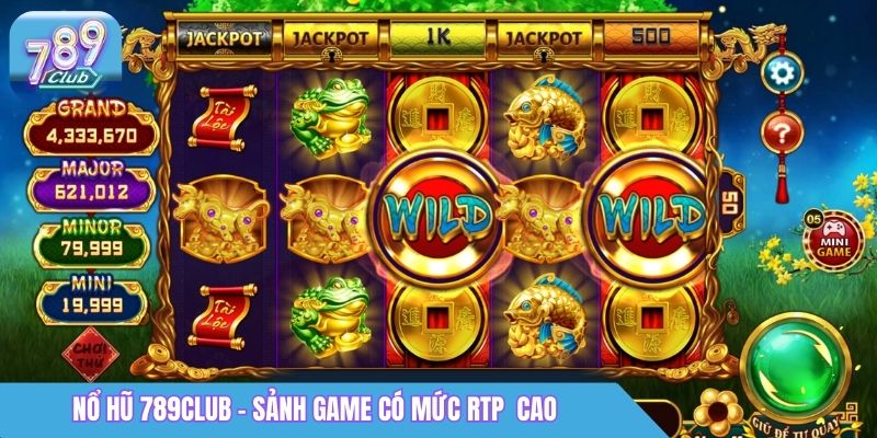 Nổ Hũ 789Club - Sảnh game có mức RTP cao