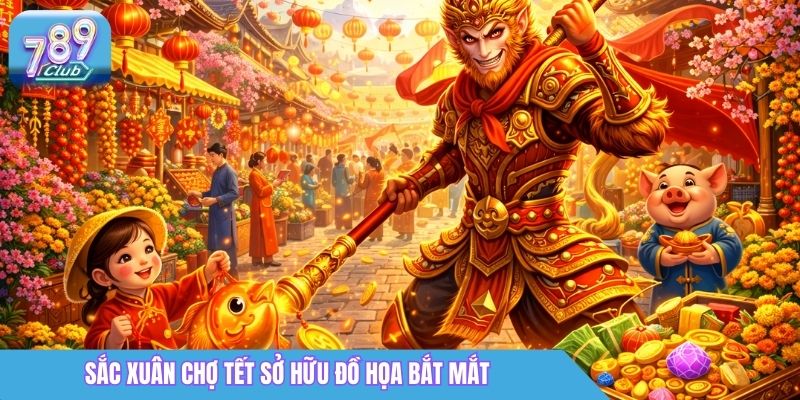 Cổng Game Nổ Hũ 789Club - Jackpot Lớn, Nhận Thưởng Liền Tay 3 Sắc Xuân Chợ Tết sở hữu đồ họa bắt mắt