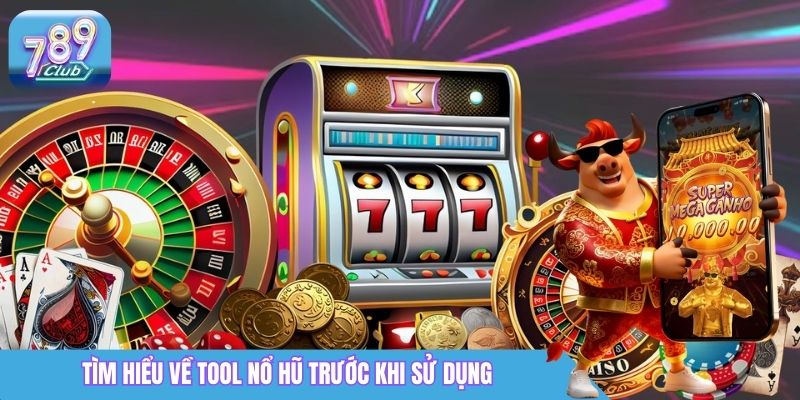 Tool Nổ Hũ - Phân Tích Cơ Chế Hoạt Động Và Rủi Ro Thực Tế 1 Tìm hiểu về tool nổ hũ trước khi sử dụng