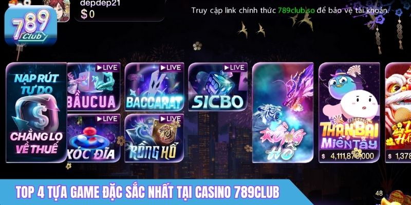 Top 4 tựa game đặc sắc nhất tại Casino 789Club