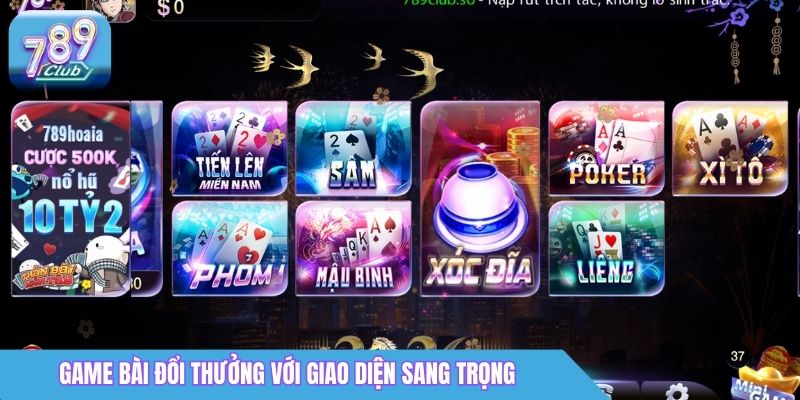 Top Game Bài Đổi Thưởng 789Club Đang Khuấy Đảo Cộng Đồng 1 Top game bài đổi thưởng với giao diện sang trọng đẳng cấp